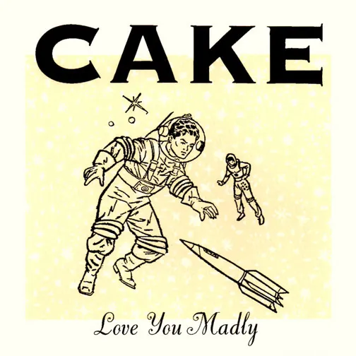 Cake – Love You Madly