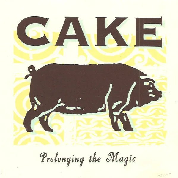 Cake – Prolonging The Magic