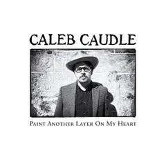 Caleb Caudle – Paint Another Layer On My Heart (CD, Album)