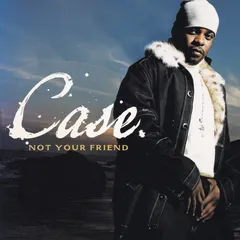 Case – Not Your Friend (CD, Single)