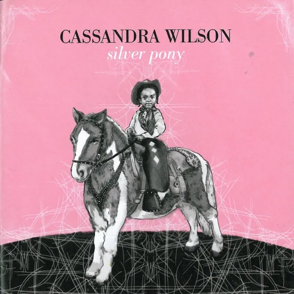 Cassandra Wilson – Silver Pony