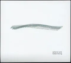 Catherine Lamb – Matter/Moving (Cassette, Limited Edition)