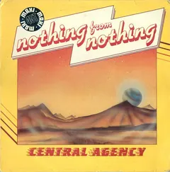 Central Agency – Nothing From Nothing (Vinyl, 12")
