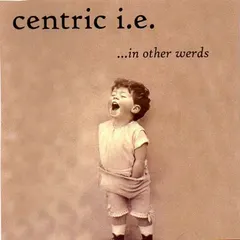 Centric I.E. – ...In Other Werds (CDr, Album)