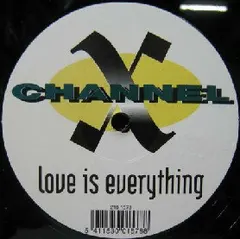 Channel X – Love Is Everything (Vinyl, 12")
