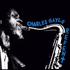 Charles Gayle – Repent (CD, Album)