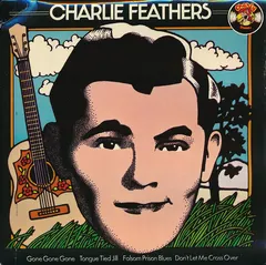 Charlie Feathers – Gone Gone Gone (Vinyl, 7")