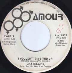 Chatelaine – I Wouldn't Give You Up (Vinyl, 7")