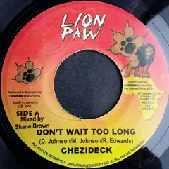Chezideck* – Don't Wait Too Long (Vinyl, 7")