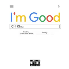 Chi King* – I'm Good (File, MP3)