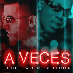 Chocolate MC & Lenier – A Veces (File, AAC)