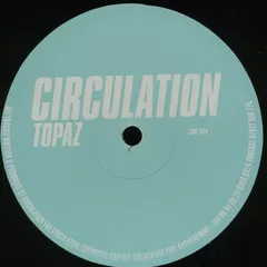 Circulation – Topaz (Vinyl, 12")