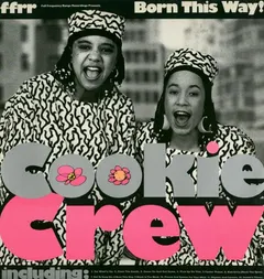 Cookie Crew* – Born This Way! (Vinyl, LP)