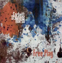 Corbett*, Stephens*, Marsh* – Free Play (CDr, Album)
