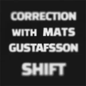 Correction With Mats Gustafsson – Shift