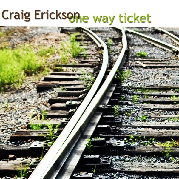 Craig Erickson – One Way Ticket