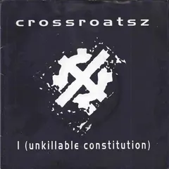 Crossroatsz – I (Unkillable Constitution) (Vinyl, 7")