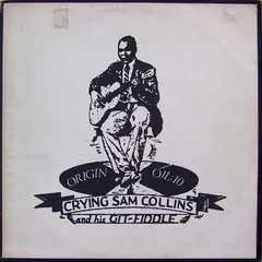 Crying Sam Collins* – Crying Sam Collins And His Git-Fiddle (Vinyl, LP)