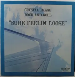 Crystal Image (2) – Sure Feelin' Loose (Vinyl, LP)