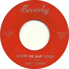 Curt Gibson – Good Or Bad Loser (Vinyl, 7")