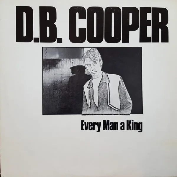 D.B. Cooper* – Every Man A King