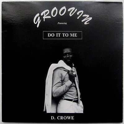 D. Crowe* – Do It To Me