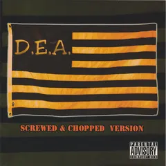 D.E.A.* – D.E.A. - Screwed & Chopped Version (CDr, Partially Unofficial)