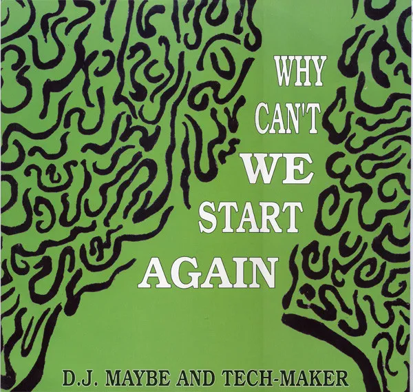D.J. Maybe* And Tech-Maker* – Why Can't We Start Again