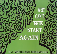 D.J. Maybe* And Tech-Maker* – Why Can't We Start Again (Vinyl, 12")