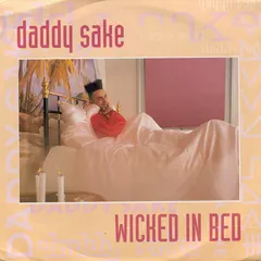 Daddy Sake* – Wicked In Bed (Vinyl, 7")