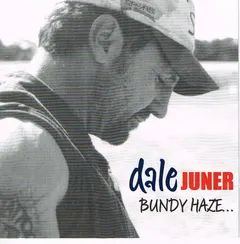 Dale Juner – Bundy Haze (CD)