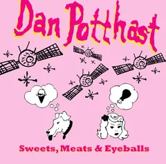 Dan Potthast – Sweets, Meats & Eyeballs (CD, Album)