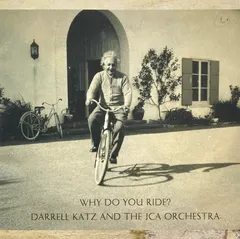 Darrell Katz And The JCA Orchestra* – Why Do You Ride? (CD, Album)