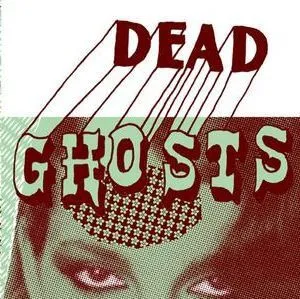 Dead Ghosts – Bad Vibes