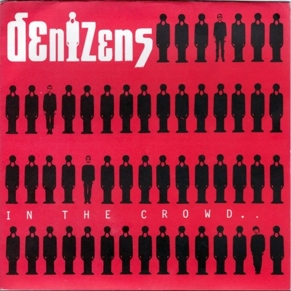 Denizens – In The Crowd..