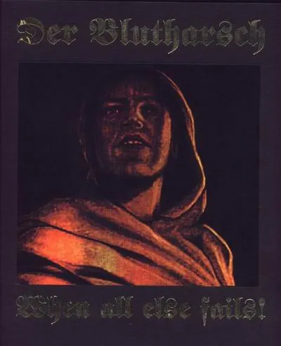 Der Blutharsch – When All Else Fails!