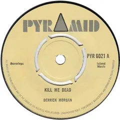 Derrick Morgan Pyramid – Kill Me Dead (Vinyl, 7")
