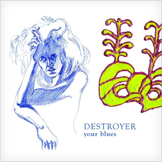 Destroyer (4) – Your Blues