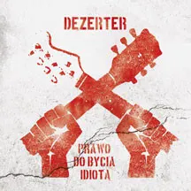 Dezerter – Prawo Do Bycia Idiotą (CD, Album)
