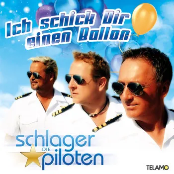 Die Schlagerpiloten – Ich Schick Dir Einen Ballon