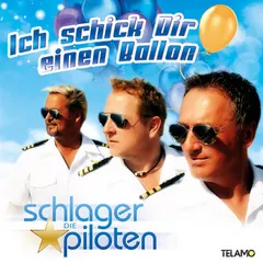 Die Schlagerpiloten – Ich Schick Dir Einen Ballon (File, MP3)