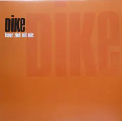 Dike – Feuer Zieh Mit Mir. (Vinyl, 12")
