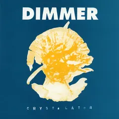 Dimmer – Crystalator (Vinyl, 7")
