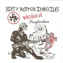 Dirty Rotten Imbeciles – Violent Pacification (Vinyl, 7")