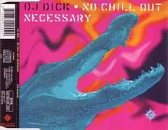 DJ Dick – No Chill Out Necessary (CD, Maxi-Single)