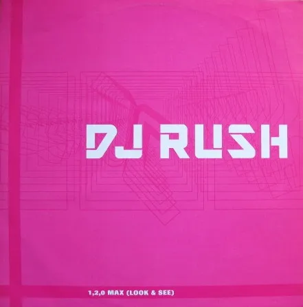 DJ Rush – 1,2,0, Max (Look & See)