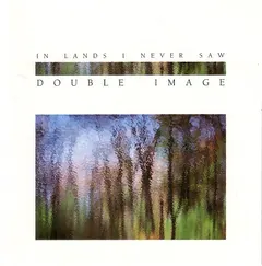 Double Image – In Lands I Never Saw (CD, Album)