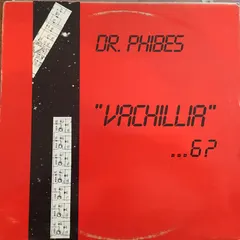 Dr. Phibes – "Vachillia" ...6? (Vinyl, 12")
