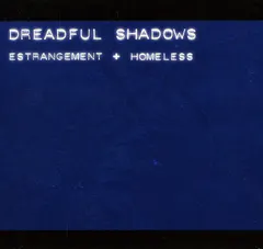 Dreadful Shadows – Estrangement + Homeless (All Media, Compilation)