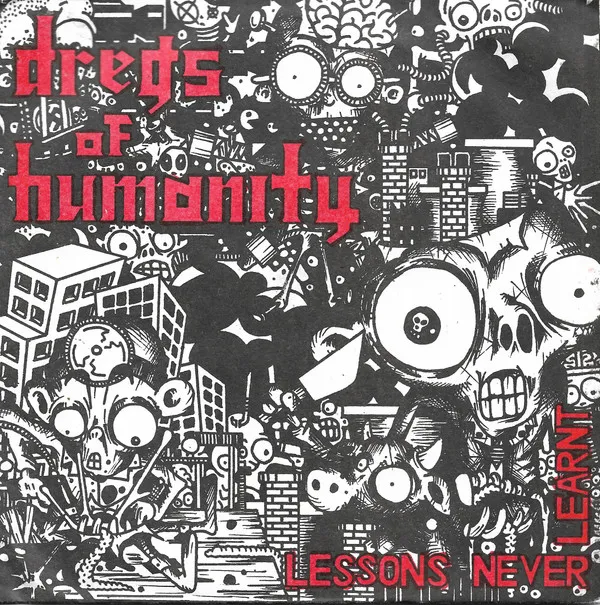 Dregs Of Humanity – Lessons Never Learnt